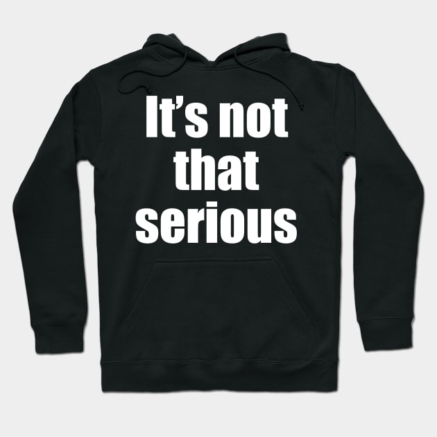 It’s really not that serious Hoodie by Artbysusant 